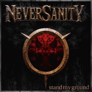 Mehr über den Artikel erfahren NeverSanity – Stand My Ground (Review)